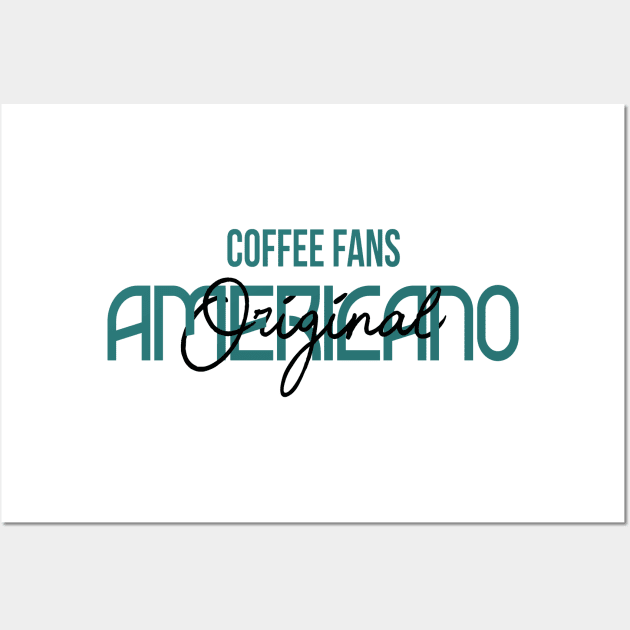 COFFEE FANS - AMERICANO COFFEE Wall Art by TrendyPlaza